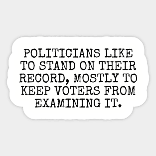 Politicians like to stand on their record, mostly to keep voters from examining it. Sticker